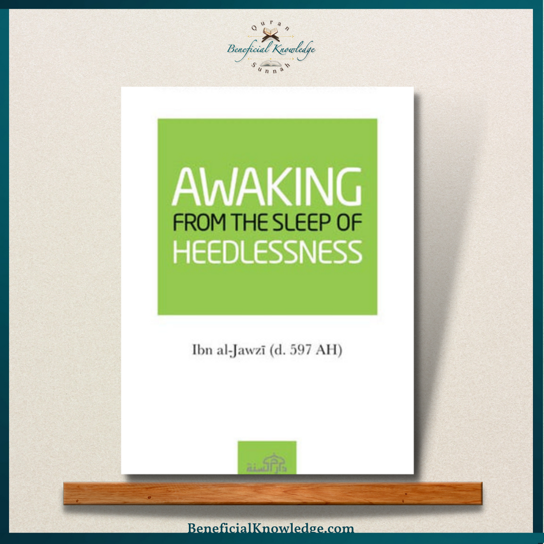 Awaking from the Sleep of Heedlessness